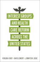 Virginia Gray - Interest Groups and Health Care Reform Across the United States - 9781589019898 - V9781589019898