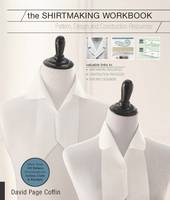 Coffin, David - The Shirtmaking Workbook: Pattern, Design, and Construction Resources - More than 100 Pattern Downloads for Collars, Cuffs & Plackets - 9781589238268 - V9781589238268