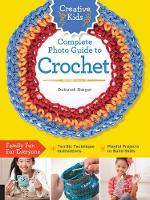 Deborah Burger - Creative Kids Complete Photo Guide to Crochet - 9781589238558 - V9781589238558