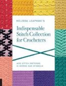 Leapman, Melissa - Melissa Leapman's Indispensable Stitch Collection for Crocheters: 200 Stitch Patterns in Words and Symbols - 9781589239296 - V9781589239296