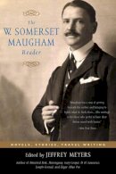 Jeffrey Meyers - The W. Somerset Maugham Reader: Novels, Stories, Travel Writing - 9781589790728 - V9781589790728