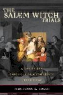 Marilynne K. Roach - The Salem Witch Trials: A Day-by-Day Chronicle of a Community Under Siege - 9781589791329 - V9781589791329