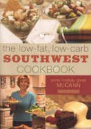 McCann, Anne Lindsay Greer - The Low-fat Low-carb Southwest Cookbook - 9781589791787 - V9781589791787