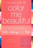 Joanne Richmond - Reinvent Yourself with Color Me Beautiful: Four Seasons of Color, Makeup, and Style - 9781589792883 - V9781589792883