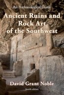 David Grant Noble - Ancient Ruins and Rock Art of the Southwest: An Archaeological Guide - 9781589799370 - V9781589799370