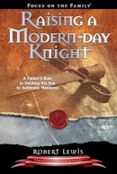 Robert Lewis - Raising a Modern-Day Knight - 9781589973091 - V9781589973091