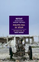 Philippe-Paul De Ségur - Defeat: Napoleon´s Russian Campaign - 9781590172827 - V9781590172827