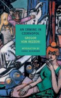 Gregor Von Rezzori - An Ermine in Czernopol (New York Review Books Classics) - 9781590173411 - V9781590173411