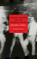 Bohumil Hrabal - Dancing Lessons For The Advanced - 9781590173770 - V9781590173770
