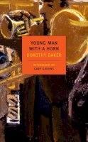Dorothy Baker - Young Man with a Horn - 9781590175774 - V9781590175774