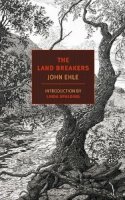 John Ehle - The Land Breakers (NYRB Classics) - 9781590177631 - V9781590177631