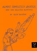 Glen Baxter - Almost Completely Baxter: New and Selected Blurtings - 9781590179857 - V9781590179857