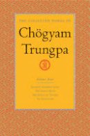 Trungpa, Chogyam - The Collected Works of Chogyam Trungpa, Volume 4: Journey Without Goal - The Lion's Roar - The Dawn of Tantra - An Interview with Chogyam Trungpa - 9781590300282 - V9781590300282