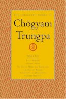 Chogyam Trungpa - The Collected Works of Chögyam Trungpa, Volume 5: Crazy Wisdom-Illusion's Game-The Life of Marpa the Translator (excerpts)-The Rain of Wisdom ... of Mahamudra (excerpts)-Selected Writings - 9781590300299 - V9781590300299