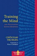 Chögyam Trungpa - Training the Mind and Cultivating Loving-kindness - 9781590300510 - V9781590300510