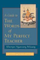 Khenpo Ngawang Pelzang - A Guide to the Words of My Perfect Teacher - 9781590300732 - V9781590300732