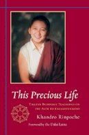 Khandro - This Precious Life: Tibetan Buddhist Teachings on the Path to Enlightenment - 9781590301746 - V9781590301746