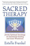 Estelle Frankel - Sacred Therapy: Jewish Spiritual Teachings on Emotional Healing and Inner Wholeness - 9781590302040 - V9781590302040