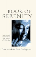 Cleary, Thomas - The Book of Serenity. One Hundred ZEN Dialogues.  - 9781590302491 - V9781590302491