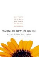 Diane Enshin Rizzetto - Waking Up to What You Do - 9781590303429 - V9781590303429
