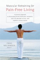 Williamson, Craig - Muscular Retraining for Pain-Free Living - 9781590303672 - V9781590303672