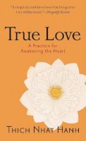 Thich Nhat Hanh - True Love: A Practice for Awakening the Heart - 9781590304044 - V9781590304044