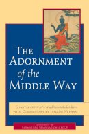 Shantarakshita - The Adornment of the Middle Way: Shantarakshita's Madhyamakalankara with Commentary by Jamgon Mipham - 9781590304198 - V9781590304198