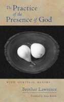 Brother Lawrence - The Practice of the Presence of God: With Spiritual Maxims - 9781590304266 - V9781590304266