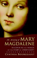 Cynthia Bourgeault - The Meaning of Mary Magdalene: Discovering the Woman at the Heart of Christianity - 9781590304952 - V9781590304952