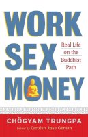 Chogyam Trungpa - Work, Sex, Money - 9781590305966 - V9781590305966