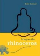 Tarrant, John - Bring Me the Rhinoceros: And Other Zen Koans That Will Save Your Life - 9781590306185 - V9781590306185