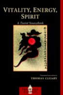 Thomas Cleary - Vitality, Energy, Spirt: A Taoist Sourcebook (Shambhala Classics) - 9781590306888 - V9781590306888