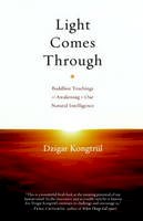 Kongtrul, Dzigar - Light Comes Through: Buddhist Teachings on Awakening to Our Natural Intelligence - 9781590307199 - V9781590307199