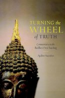 Sucitto, Ajahn - Turning the Wheel of Truth: Commentary on the Buddha's First Teaching - 9781590307649 - V9781590307649
