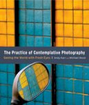 Andy Karr - The Practice of Contemplative Photography - 9781590307793 - V9781590307793