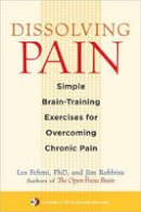 Les Fehmi - Dissolving Pain: Simple Brain-Training Exercises for Overcoming Chronic Pain - 9781590307809 - V9781590307809