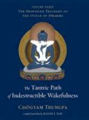 Chogyam Trungpa - The Tantric Path of Indestructible Wakefulness - 9781590308042 - V9781590308042