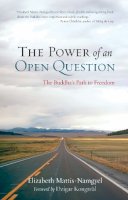 Elizabeth Mattis Namgyel - The Power of an Open Question. The Buddha's Path to Freedom.  - 9781590309278 - V9781590309278