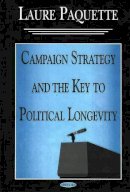 Laure Paquette - Campaign Strategy and the Key to Political Longevity - 9781590337356 - V9781590337356