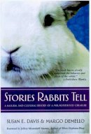 Susan E. Davis - Stories Rabbits Tell: A Natural and Cultural History of a Misunderstood Creature - 9781590560440 - V9781590560440