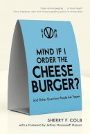 Sherry F. Colb - Mind If I Order the Cheeseburger? - 9781590563847 - V9781590563847