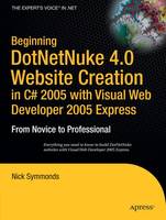 Nick Symmonds - Beginning DotNetNuke 4.0 Website Creation in C# 2005 with Visual Web Developer 2005 Express - 9781590596814 - V9781590596814