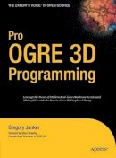 Gregory Junker - Pro OGRE 3D Programming (Expert's Voice in Open Source) - 9781590597101 - V9781590597101