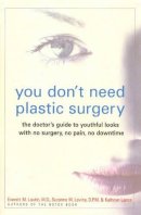 Lautin, Everett M.; Levine, Suzanne M.; Lance, Kathryn - You Don't Need Plastic Surgery - 9781590770009 - V9781590770009
