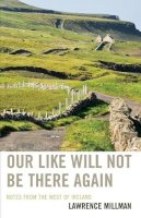 Lawrence Millman - Our Like Will Not Be There Again: Notes from the West of Ireland - 9781590775103 - V9781590775103