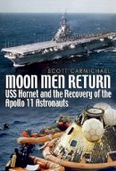 Scott W. Carmichael - Moon Men Return: USS Hornet and the Recovery of the Apollo 11 Astronauts - 9781591141105 - V9781591141105