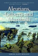 Samuel Eliot Morison - Aleutians, Gilberts and Marshalls, June 1941-April 1944: History of United States Naval Operations in World War II, Volume 7 (History of United States Naval Operations in World War II (Paperback)) - 9781591145530 - V9781591145530