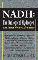 George D. Birkmayer - Nadh: the Biological Hydrogen: The Secret of Our Life Energy - 9781591202622 - V9781591202622