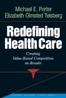 Michael E. Porter - Redefining Health Care: Creating Value-based Competition on Results - 9781591397786 - V9781591397786