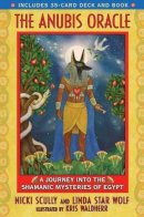 Linda Star Wolf Nicki Scully - Anubis Oracle: A Journey into the Shamanic Mysteries of Egypt: Book and Cards Box Set, 35 colour cards and illustrated guidebook - 9781591430902 - V9781591430902